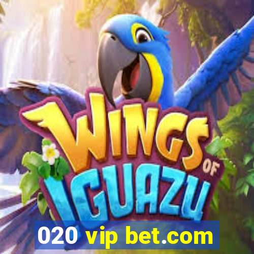 020 vip bet.com